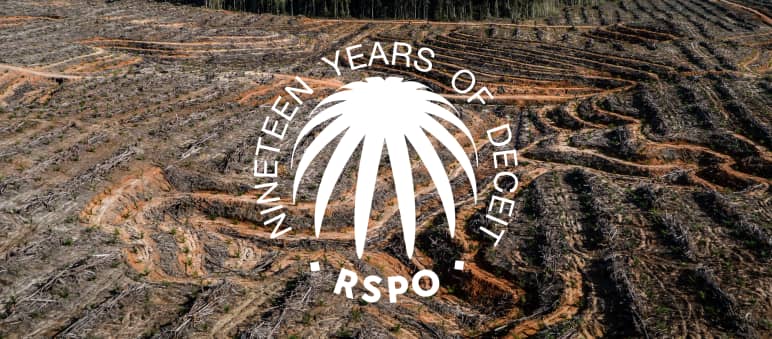 Yesterday: rainforest. Tomorrow: “sustainable” palm oil. Collage with the RSPO logo and the tagline "19 years of deceit" over a cleared rainforest